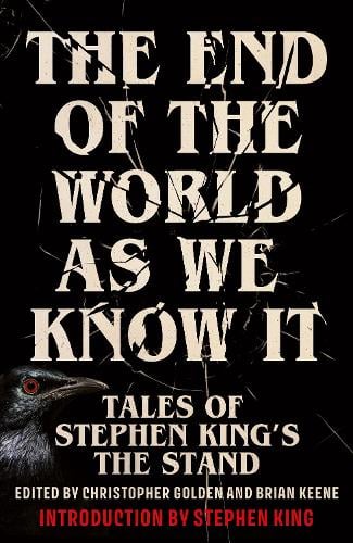 The End of the World as We Know It: Tales of Stephen King’s The Stand (Hardback)