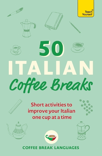 50 Italian Coffee Breaks: Short activities to improve your Italian one cup at a time - Coffee Break Series (Paperback)