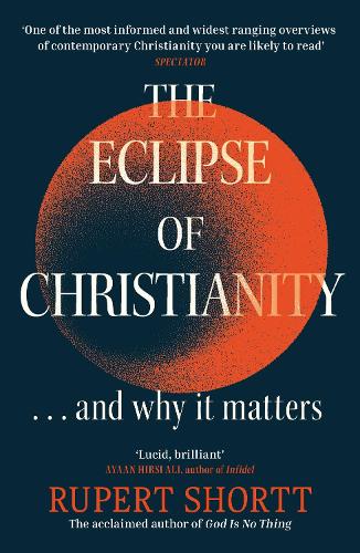 The Eclipse of Christianity: and why it matters (Paperback)