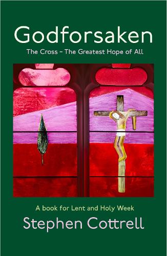 Godforsaken: The Cross - the greatest hope of all (Hardback)