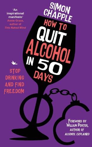 How to Quit Alcohol in 50 Days: Stop Drinking and Find Freedom (Paperback)