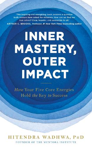 Inner Mastery, Outer Impact: How Your Five Core Energies Hold the Key to Success (Paperback)