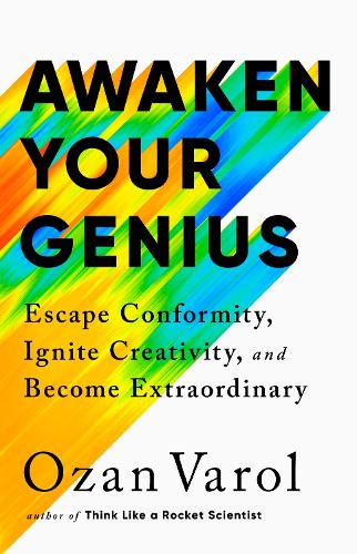 Awaken Your Genius: Escape Conformity, Ignite Creativity and Become Extraordinary (Hardback)