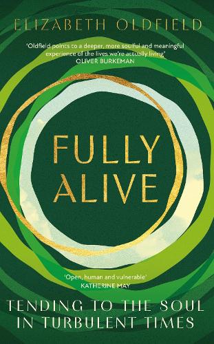 Fully Alive: Tending to the Soul in Turbulent Times (Paperback)