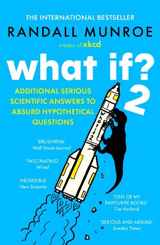 What If?2: Additional Serious Scientific Answers to Absurd Hypothetical Questions (Paperback)