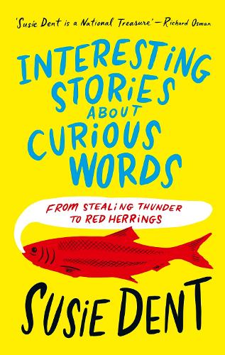 Interesting Stories about Curious Words: From Stealing Thunder to Red Herrings (Hardback)