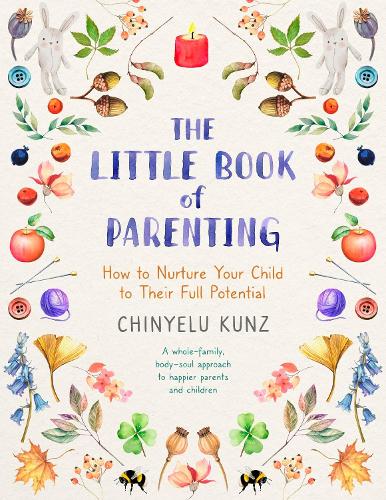 The Little Book of Parenting: How to Nurture Your Child to Their Full Potential (Paperback)