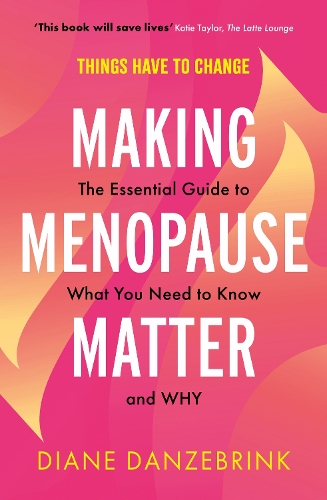 Making Menopause Matter: The Essential Guide to What You Need to Know and Why (Paperback)