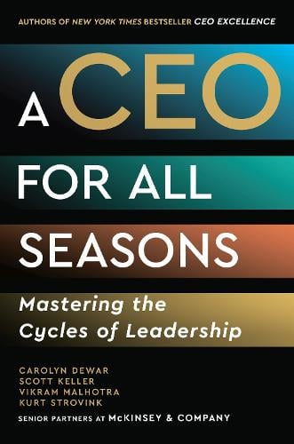 A CEO for All Seasons: Mastering the Cycles of Leadership (Hardback)