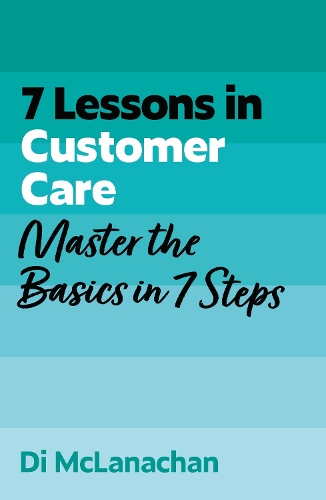 7 Lessons in Customer Care: Master Customer Care Basics in 7 Steps - TYW (Paperback)