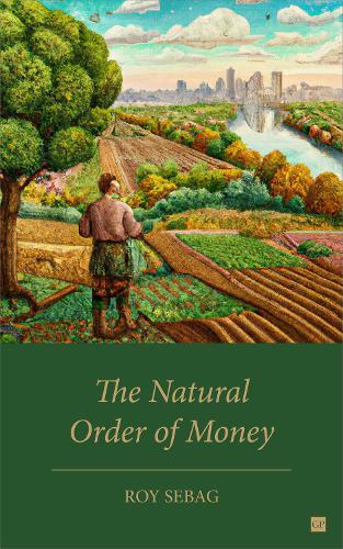 The Natural Order of Money (Hardback)