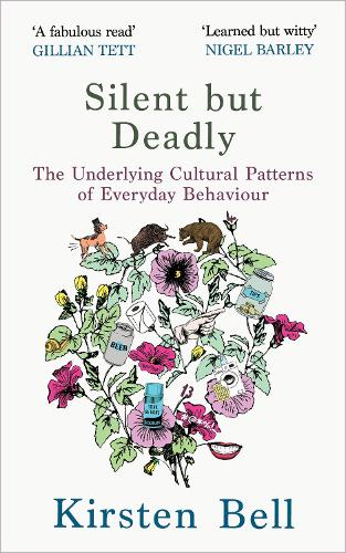Silent but Deadly: The Underlying Cultural Patterns of Everyday Behaviour (Paperback)
