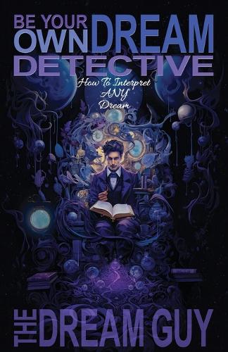 Be Your Own Dream Detective by The Dream Guy | Waterstones