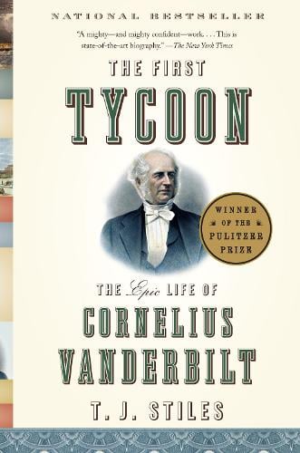 The First Tycoon: The Epic Life of Cornelius Vanderbilt (Paperback)