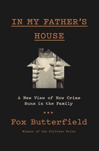 In My Father's House: A New View of How Crime Runs in the Family (Hardback)