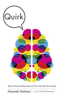 Quirk: Brain Science Makes Sense of Your Peculiar Personality (Hardback)