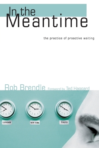 In the Meantime: The Practice of Proactive Waiting (Paperback)