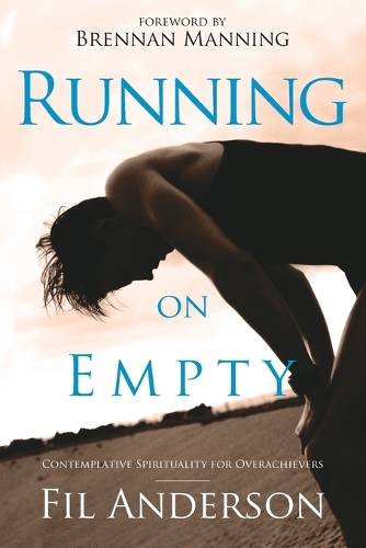 Running on Empty: Contemplative Spirituality for Overachievers (Paperback)