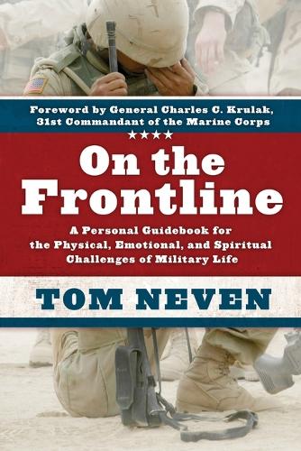 On the Frontline: A Personal Guidebook for the Physical, Emotional, and Spiritual Challenges of Military Life (Paperback)