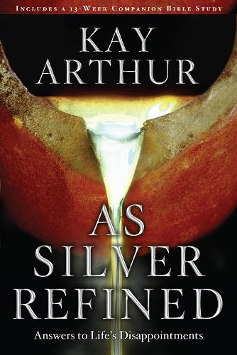 As Silver Refined: Answers to Life's Disappointments (Paperback)