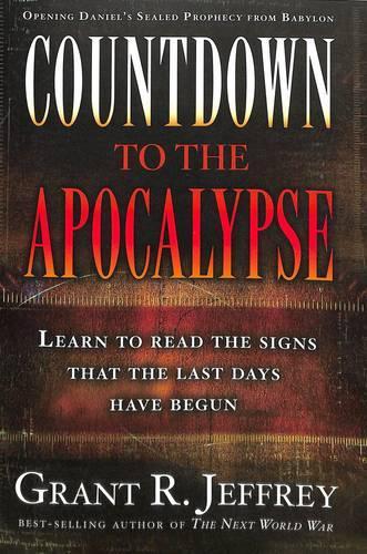Countdown to the Apocalypse: Learn to Read the Signs. The Last Days Have Begun (Paperback)