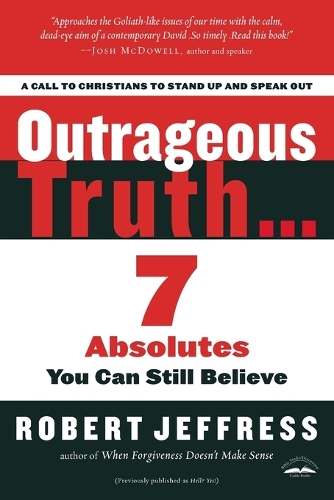 Outrageous Truth...: Seven Absolutes you Can Still Believe (Paperback)
