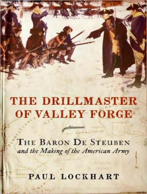 The Drillmaster of Valley Forge: The Baron De Steuben and the Making of the American Army (CD-Audio)