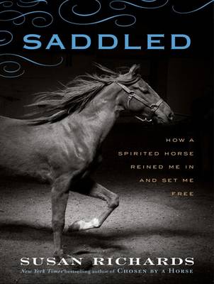 Saddled: How a Spirited Horse Reined Me in and Set Me Free (CD-Audio)