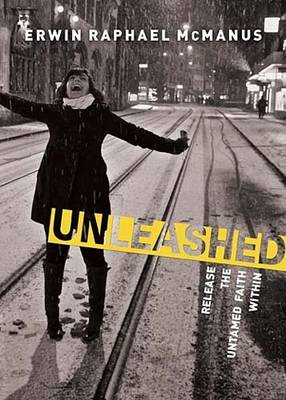 Unleashed: Release the Untamed Faith Within (Paperback)