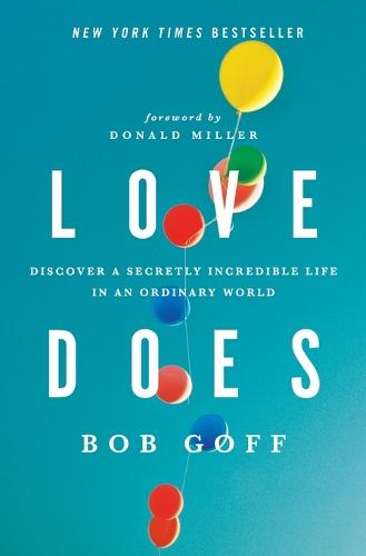 Love Does: Discover a Secretly Incredible Life in an Ordinary World (Paperback)