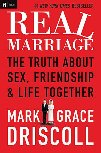 Real Marriage: The Truth About Sex, Friendship, and Life Together (Paperback)