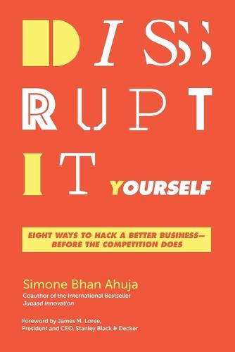 Disrupt-It-Yourself: Eight Ways To Hack A Better Business - Before The Competition Does (Paperback)