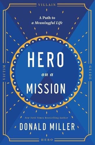 Hero on a Mission: The Path to a Meaningful Life (Paperback)