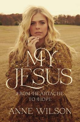 Anne Wilson My Jesus