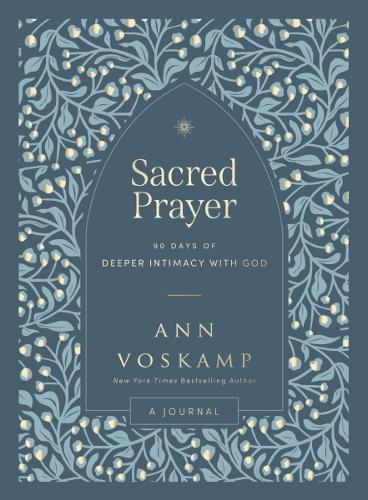 Sacred Prayer: 90 Days of Deeper Intimacy with God (A Guided Devotional Journal) (Hardback)