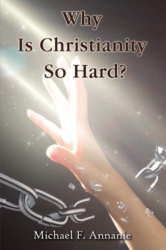 Why Is Christianity So Hard? (Paperback)