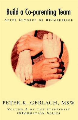 Build a Co-Parenting Team - Stepfamily Information Series 6 (Paperback)