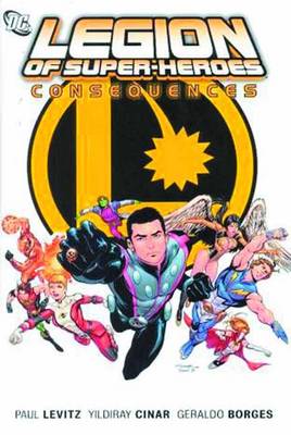 Legion Of Super Heroes HC Vol 02 Consequences (Hardback)