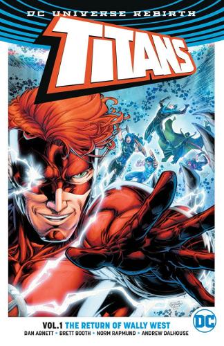 Titans Vol. 1: The Return of Wally West (Rebirth) - Dan Abnett