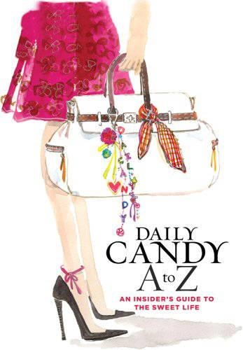 Daily Candy A To Z: An Insider's Guide to the Sweet Life (Paperback)