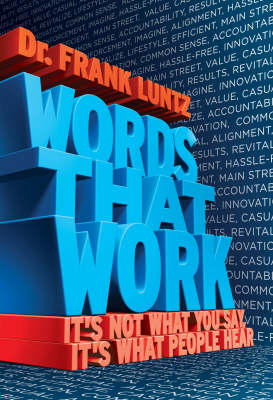 Words That Work: It's Not What You Say, It's What People Hear (Paperback)