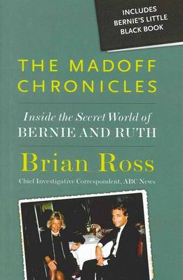 The Madoff Chronicles: Inside the Secret World of Bernie and Ruth (Hardback)