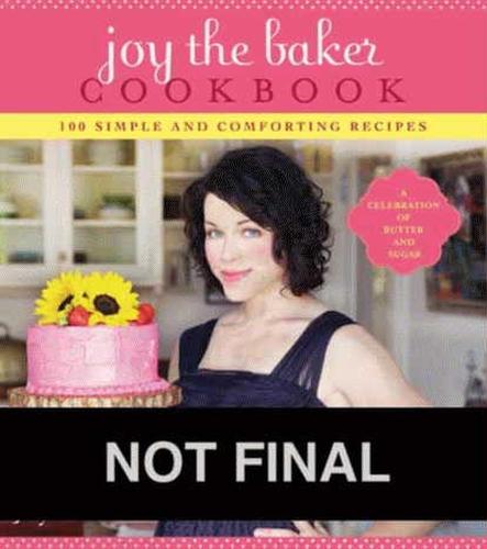 Joy the Baker Cookbook: 100 Simple and Comforting Recipes (Paperback)