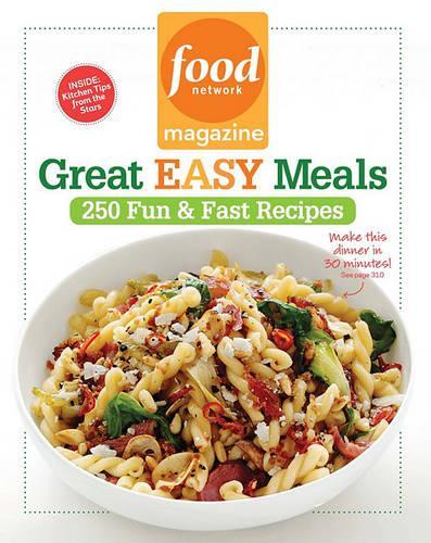 Food Network Magazine Great Easy Meals: 250 Delicious Recipes for the Whole Family (Paperback)