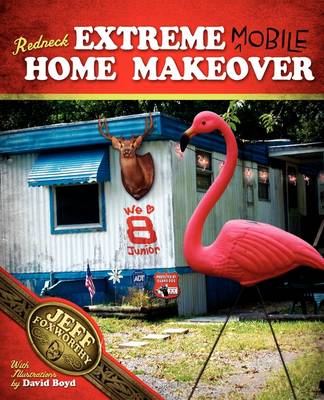 Redneck Extreme Mobile Home Makeover (Paperback)