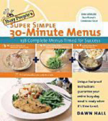 Busy People's Super Simple 30-Minute Menus: 137 Complete Meals Timed for Success (Paperback)