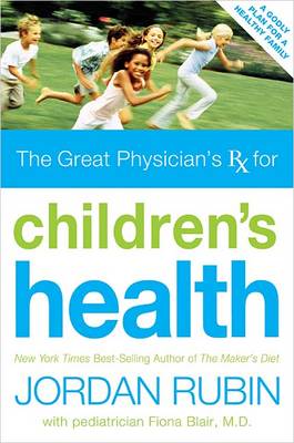 The Great Physician's RX for Children's Health (Paperback)