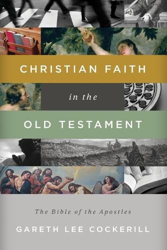 Christian Faith in the Old Testament: The Bible of the Apostles (Paperback)