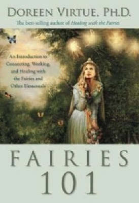 Fairies 101: An Introduction to Connecting, Working, and Healing with the Fairies and Other Elementals (Hardback)