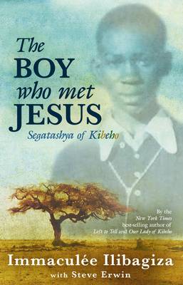 The Boy Who Met Jesus: Segatashya Emmanuel of Kibeho (Hardback)